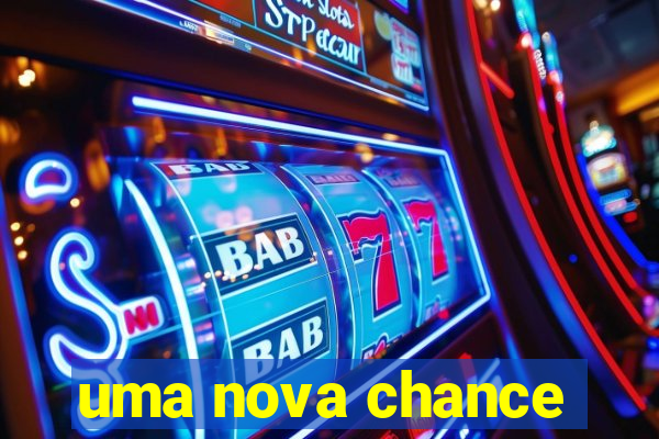 uma nova chance