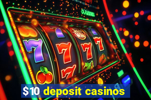 $10 deposit casinos