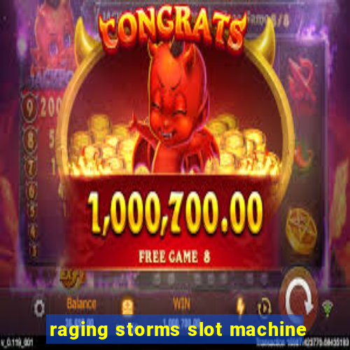 raging storms slot machine