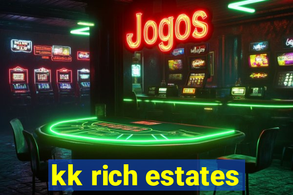 kk rich estates