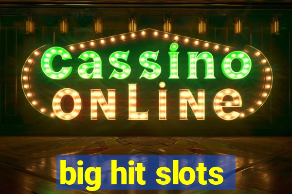 big hit slots