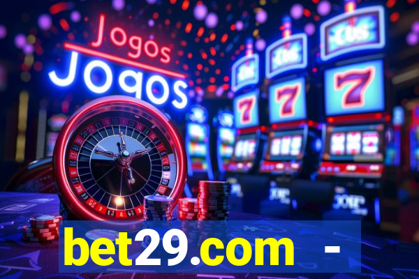 bet29.com - caça-níqueis online cassino