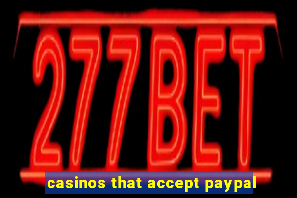 casinos that accept paypal