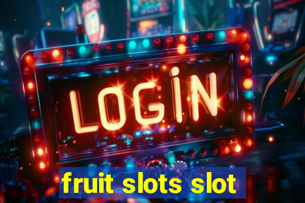 fruit slots slot