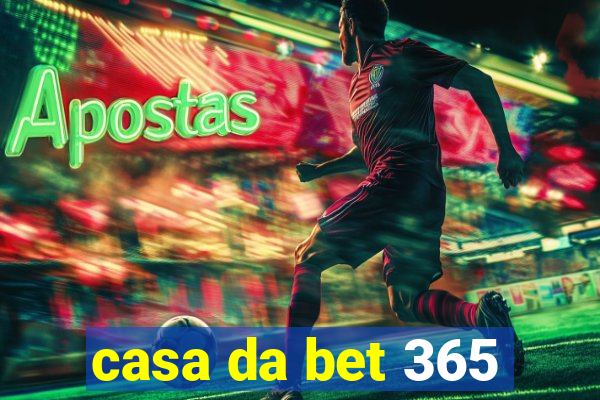 casa da bet 365