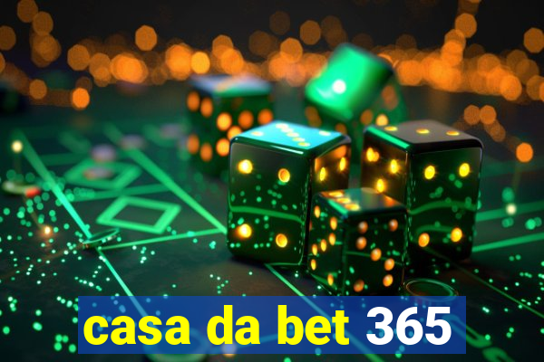 casa da bet 365