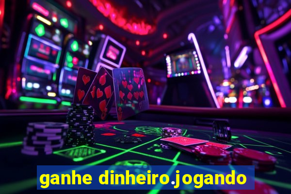 ganhe dinheiro.jogando