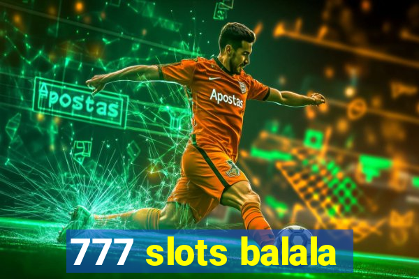 777 slots balala