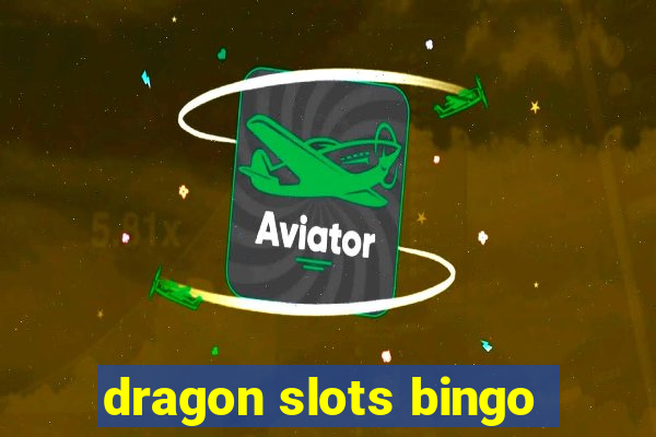 dragon slots bingo