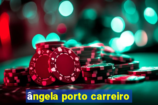 ângela porto carreiro