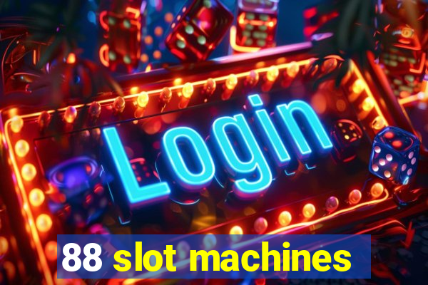 88 slot machines