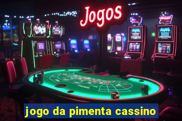 jogo da pimenta cassino