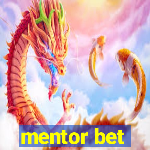 mentor bet