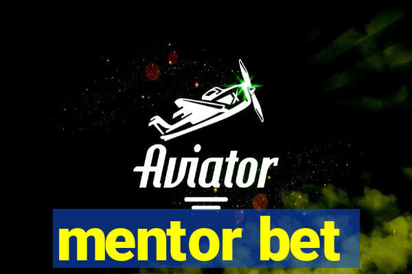 mentor bet