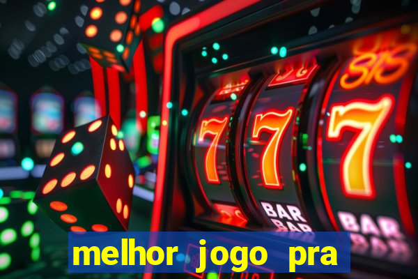 melhor jogo pra ganha dinheiro