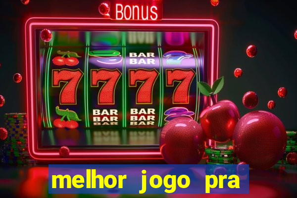 melhor jogo pra ganha dinheiro