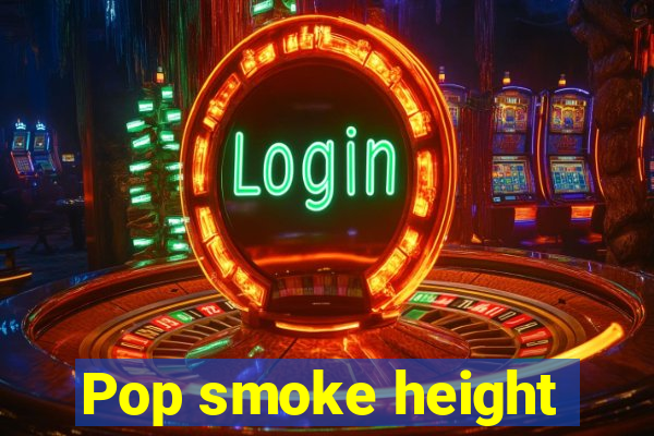 Pop smoke height