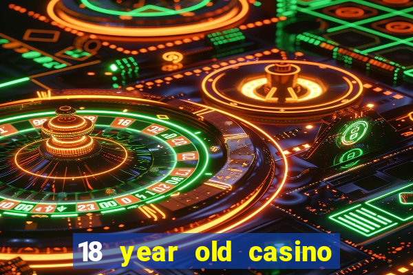 18 year old casino san diego