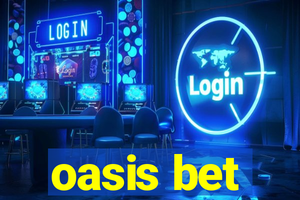 oasis bet