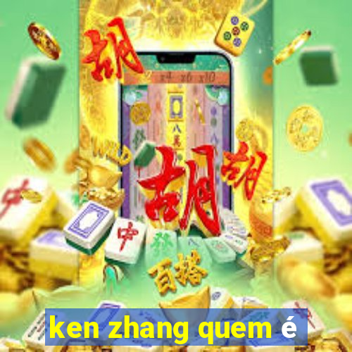 ken zhang quem é