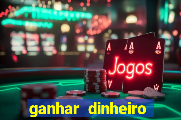 ganhar dinheiro online jogando