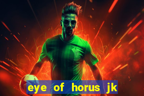 eye of horus jk slot game