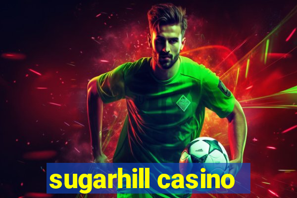 sugarhill casino