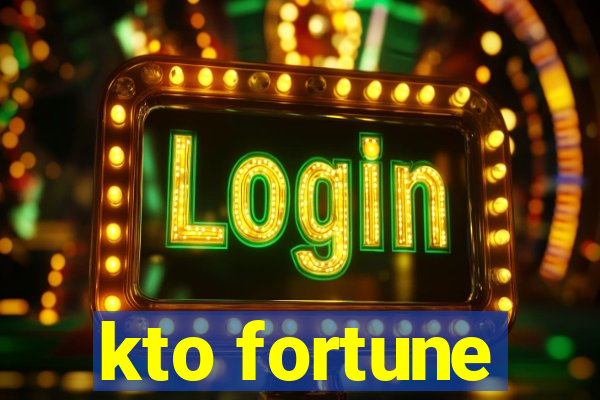 kto fortune