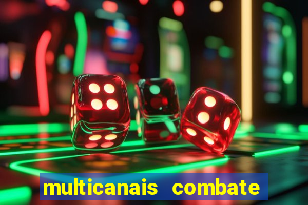 multicanais combate ao vivo