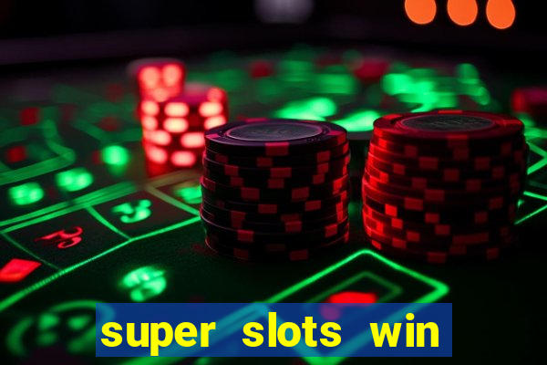 super slots win real cash