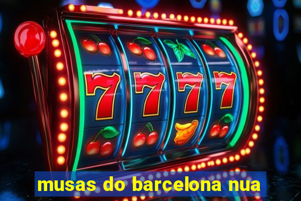 musas do barcelona nua