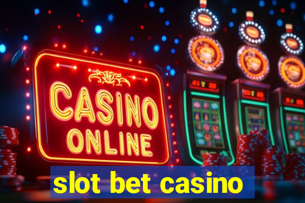 slot bet casino