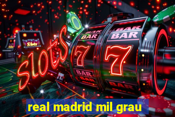 real madrid mil grau