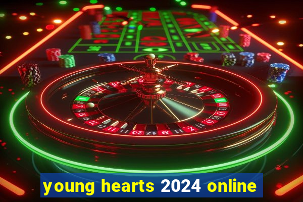 young hearts 2024 online