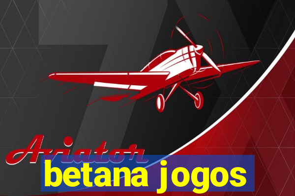 betana jogos