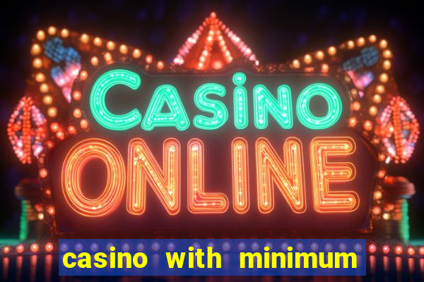 casino with minimum deposit of 5