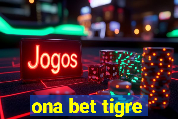 ona bet tigre