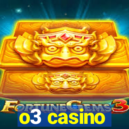 o3 casino