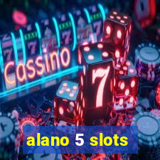 alano 5 slots