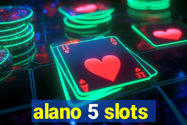 alano 5 slots