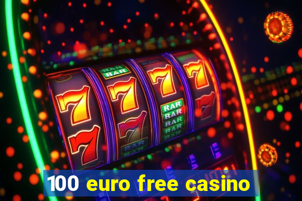 100 euro free casino