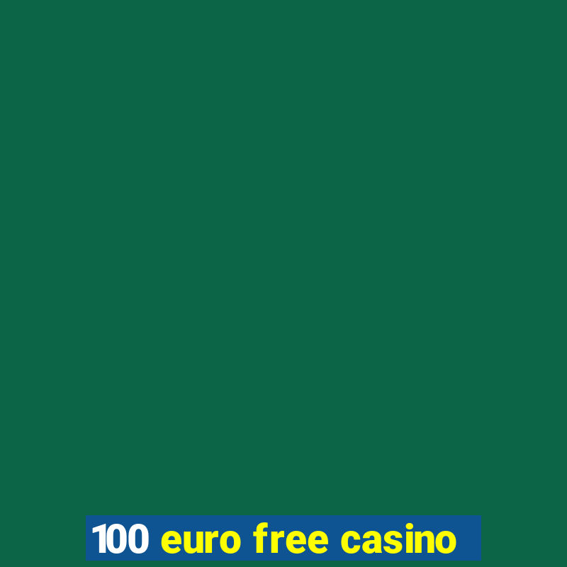 100 euro free casino