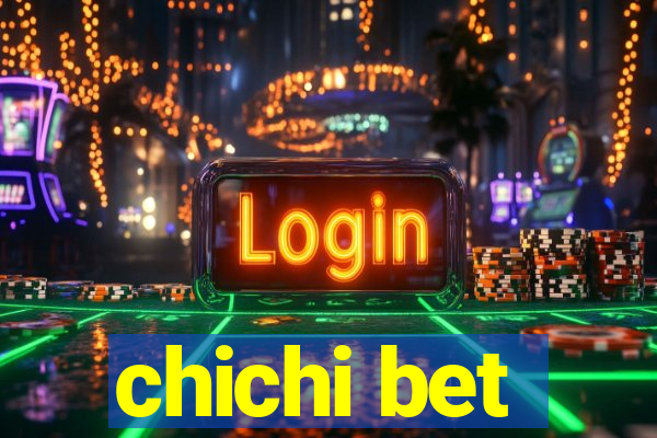 chichi bet