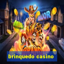 brinquedo casino