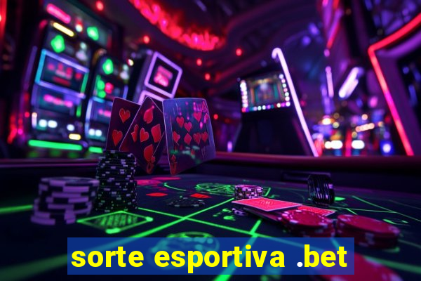 sorte esportiva .bet