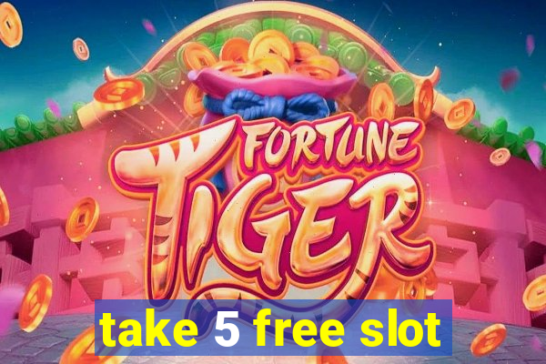 take 5 free slot