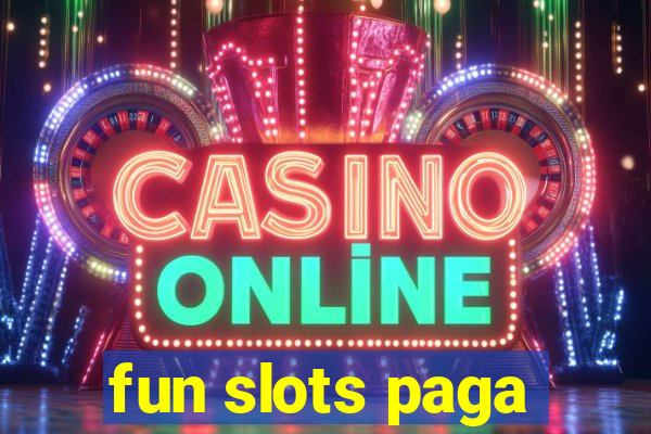 fun slots paga