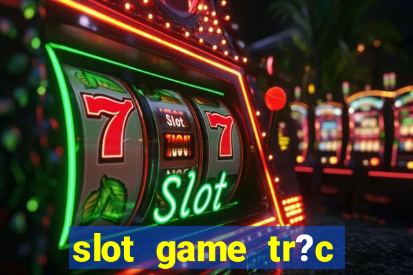 slot game tr?c tuy?n 868h