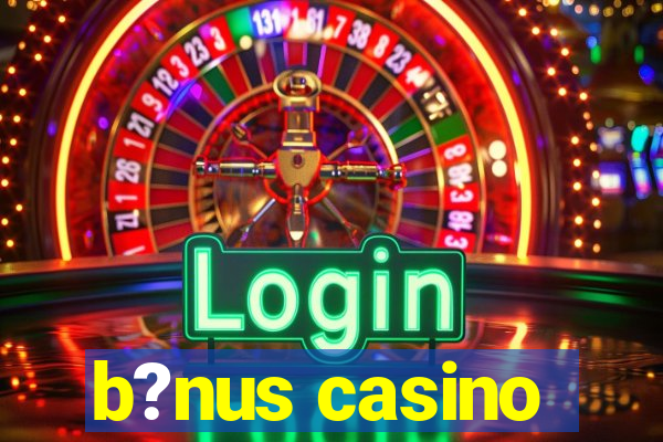 b?nus casino