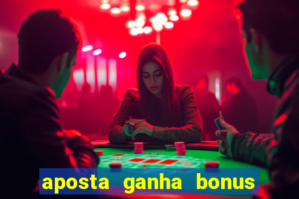 aposta ganha bonus de cadastro